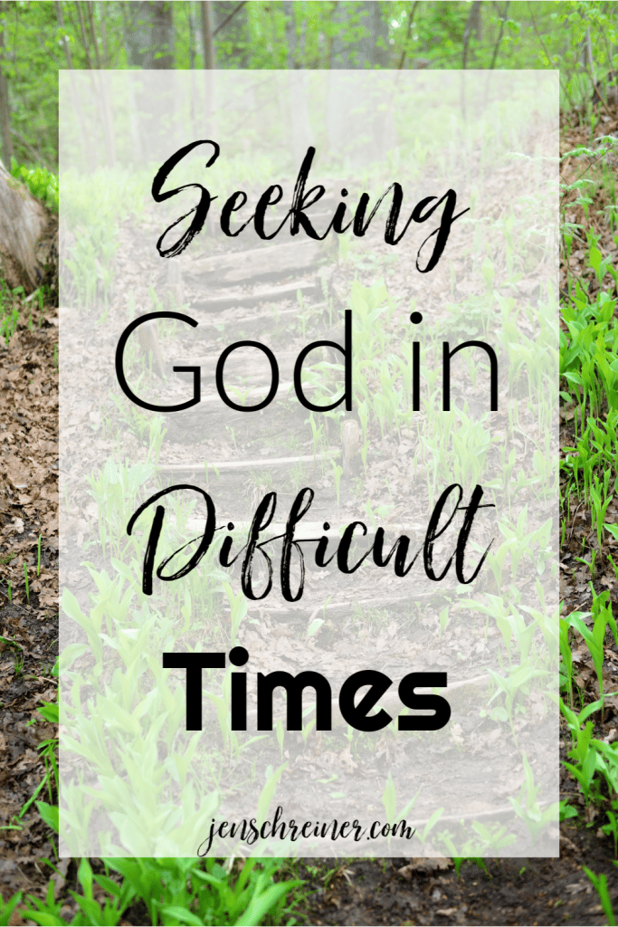 Seeking God In Difficult Times