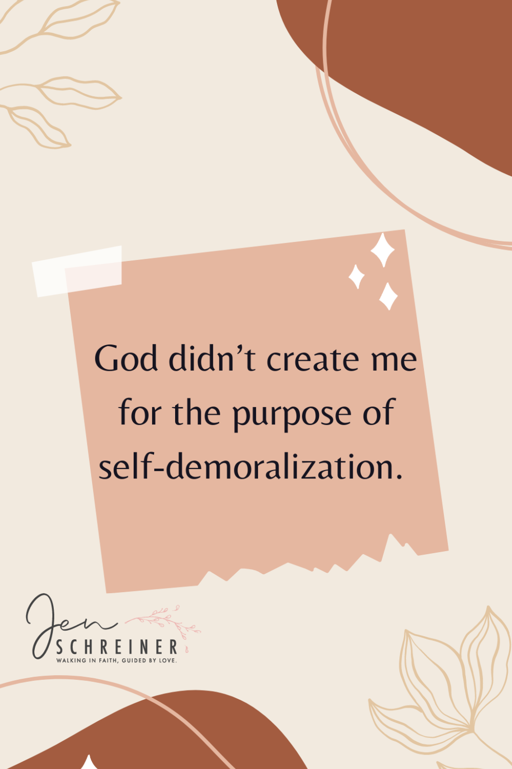 God didn’t create me for the purpose of self-demoralization. 