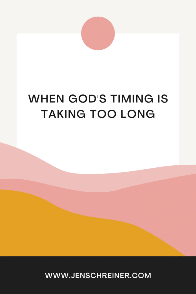 When God's timing is taking too long. What do we do in the waiting?
