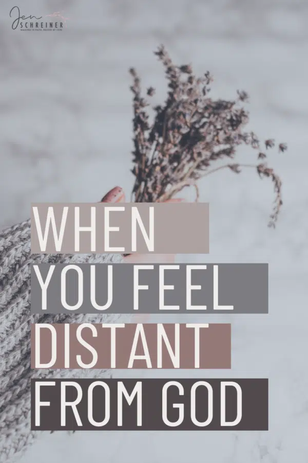 Why Do I Feel So Distant From God How to Get Closer to God When You’re Feeling Distant