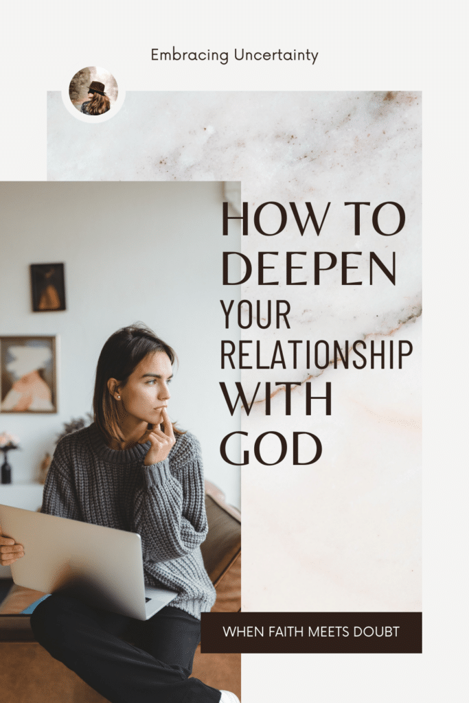 Embracing Uncertainty how to deepen out relationship with God